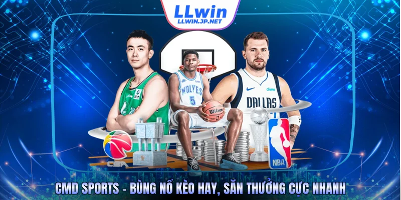 CMD Sports – Bùng Nổ Kèo Hay, Săn Thưởng Cực Nhanh