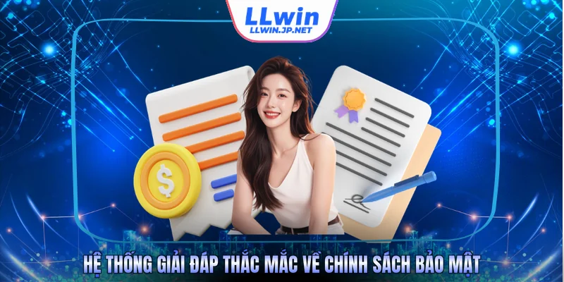 Hệ thống giải đáp thắc mắc về chính sách bảo mật