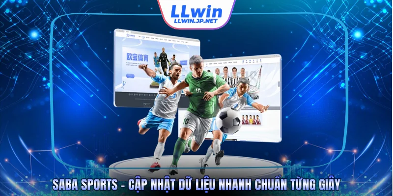 Saba Sports – Cập Nhật Dữ Liệu Nhanh Chuẩn Từng Giây