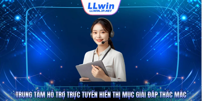 Trung tâm hỗ trợ trực tuyến hiển thị mục giải đáp thắc mắc
